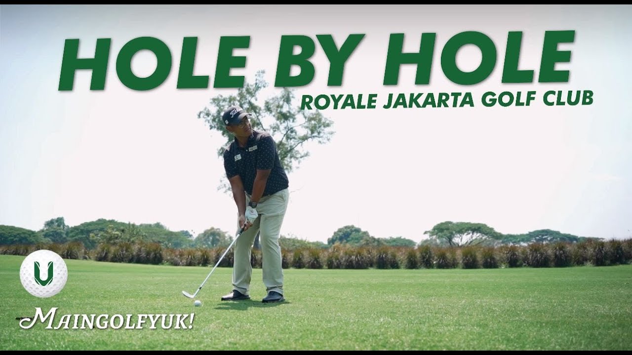 HOLE BY HOLE : ROYALE JAKARTA GOLF CLUB (SOUTH - WEST COURSE)