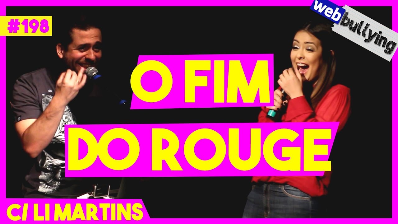 WEBBULLYING #198 - EU ACABEI COM O ROUGE (C/ LI MARTINS)