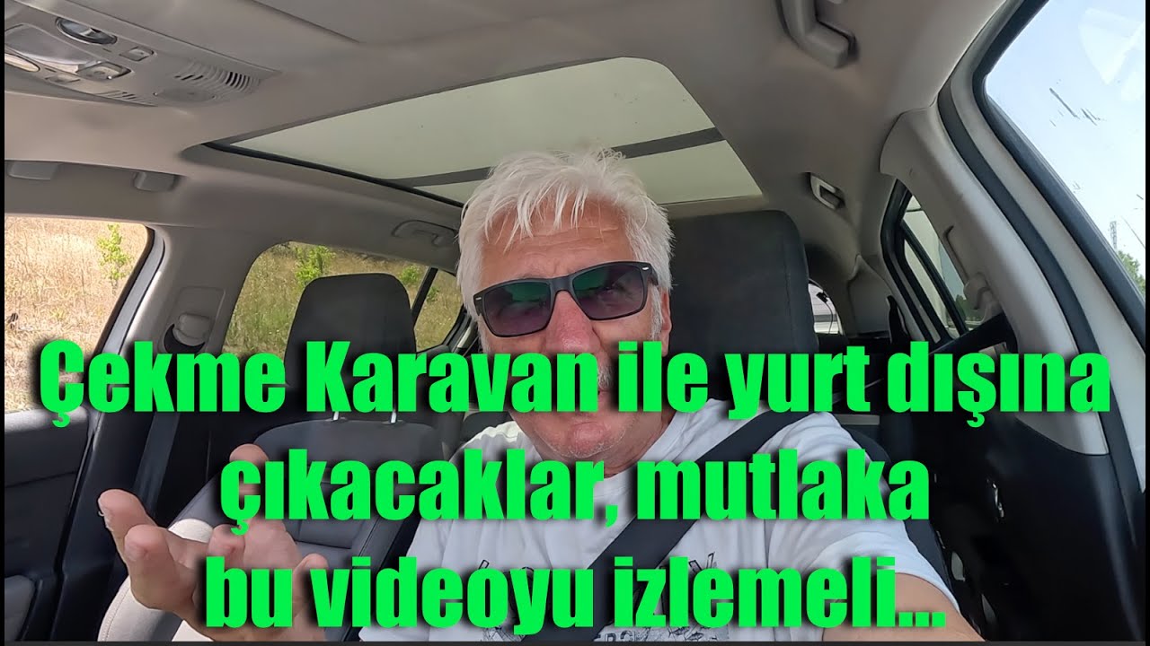 Çekme karavan ile yurt dışına çıkacak arkadaşlar,  mutlaka bu videoyu izlemeli.