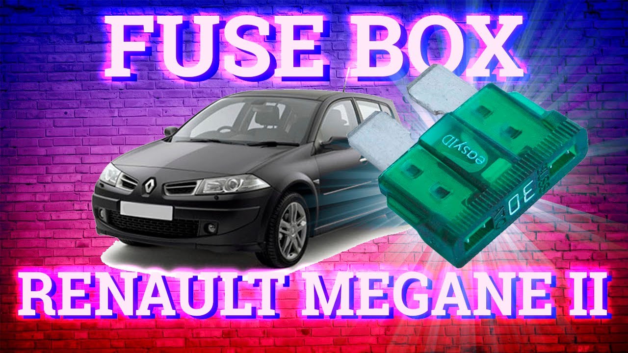 Renault Megane II 2003-2009 fuse box diagrams