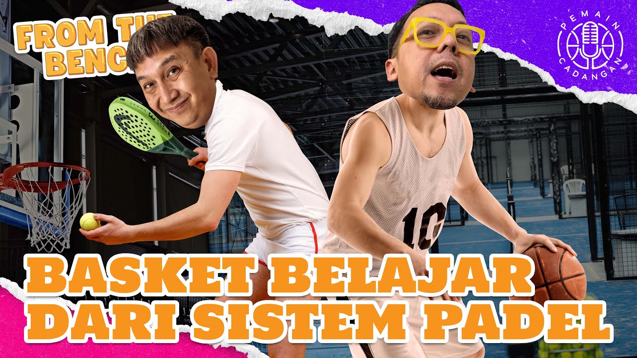 FROM THE BENCH EP115 | Sponsor Padel Lebih Banyak dari Basket