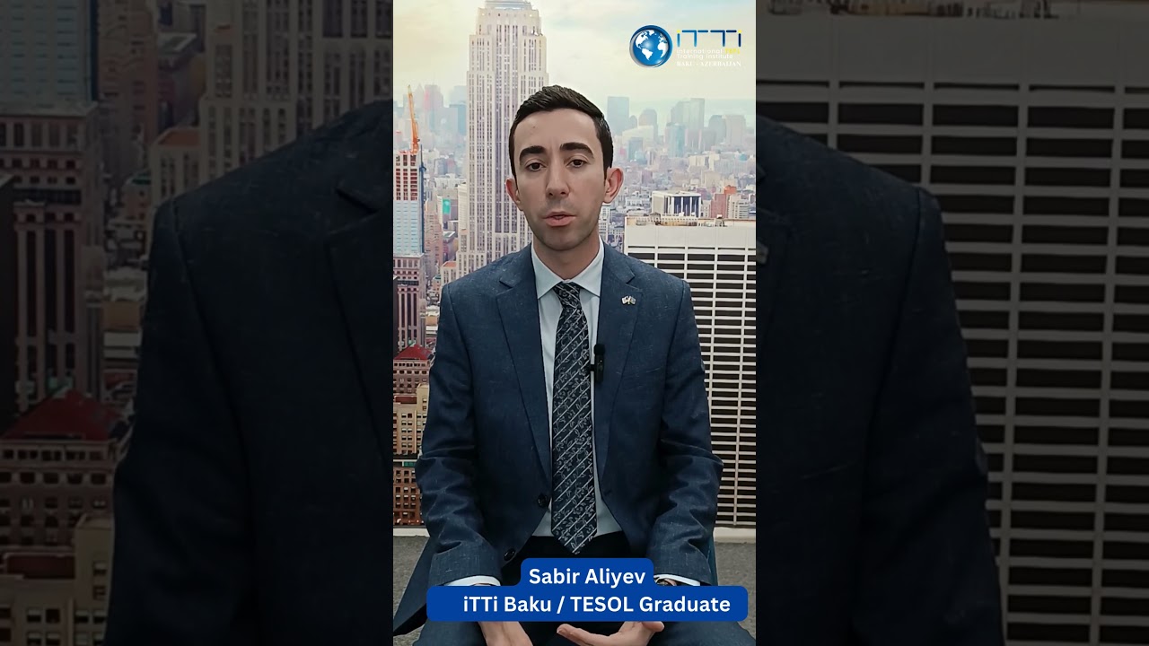 TESOL Graduate Spotlight: Sabir Aliyev's Journey with iTTi Baku