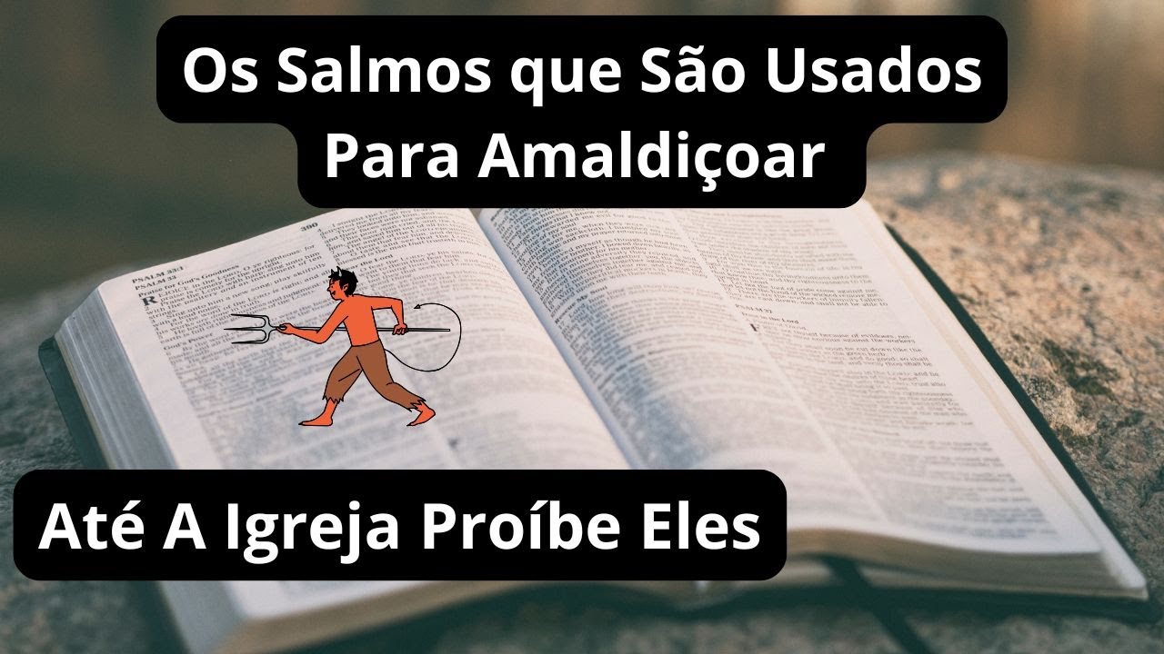 Os Salmos que S&atilde;o Usados Para Amaldi&ccedil;oar - Proibidos At&eacute; Pela Igreja
