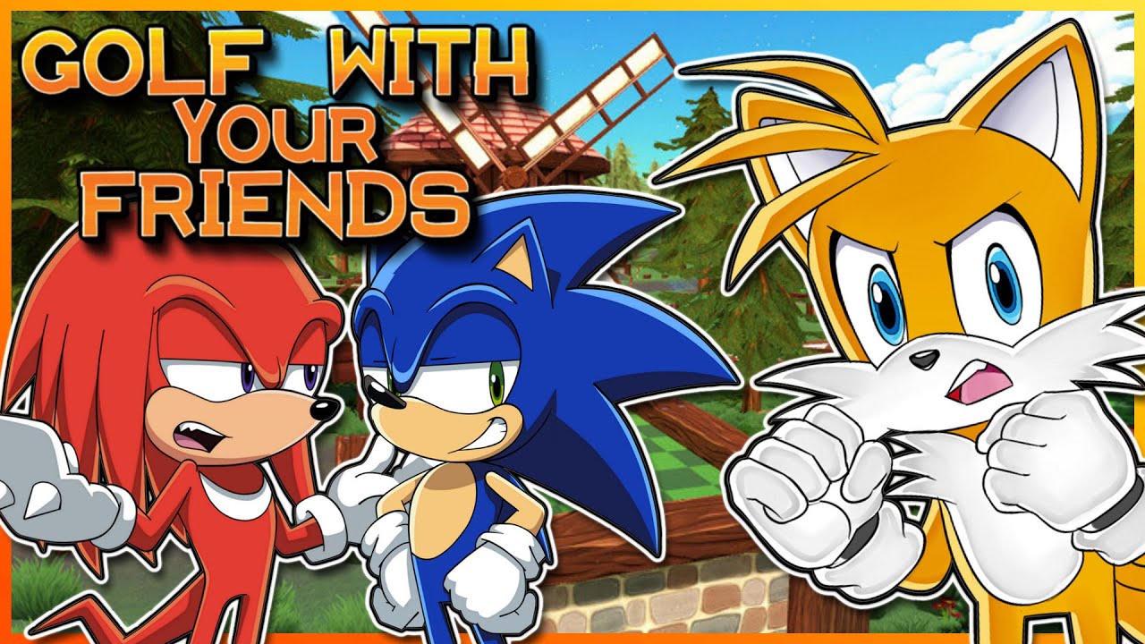 SALTY TAILS! Team Sonic Play Golf With Your Friends (FT Sonic, Knuckles)