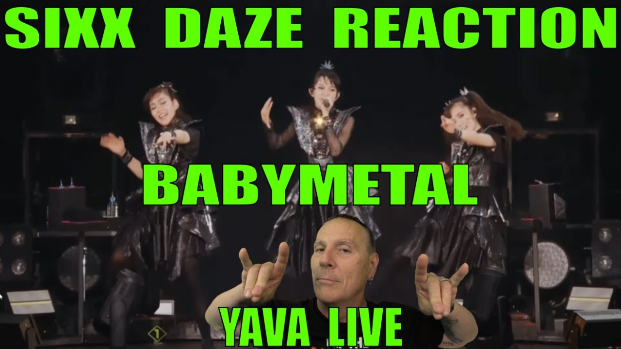 Sixx Daze Reaction: BABYMETAL - Yava Live