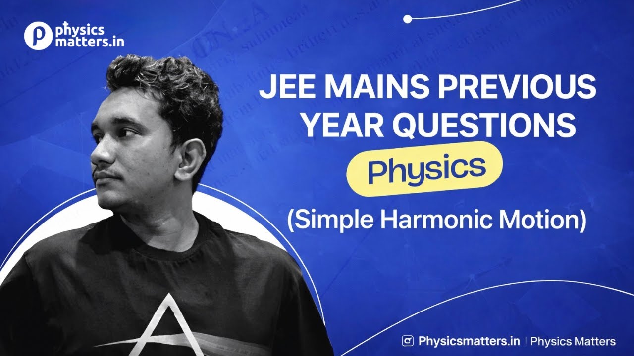 Problem 2 | Simple Harmonic Motion |  JEE Mains | PYQ |