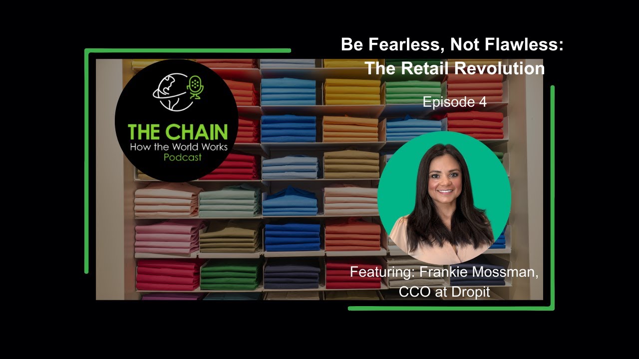 The Chain Podcast, Episode 4: Be Fearless, Not Flawless -- The Retail Revolution