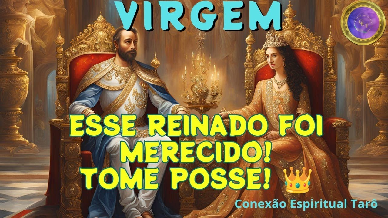 VIRGEM ♍ - ESSE REINADO FOI MERECIDO! TOME POSSE! 👑
