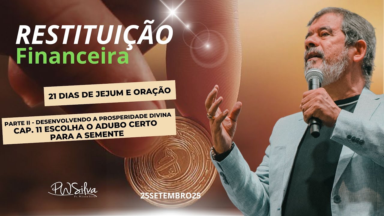 LIVE 21 Dias de Jejum e Ora&ccedil;&atilde;o - Pr. Wilson Silva -Cap.11-Escolha o Adubo Certo para a Semente 25/09