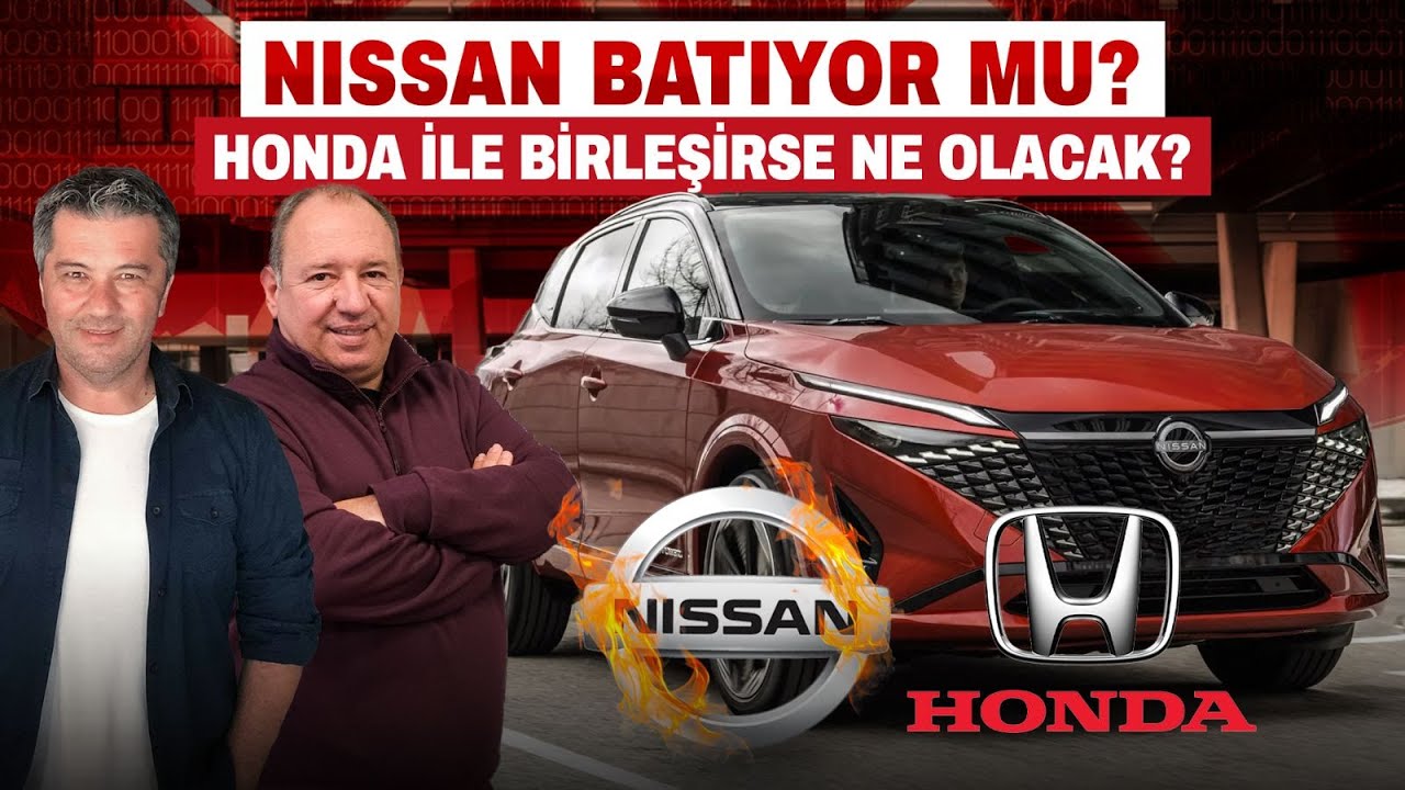 Nissan Batıyor mu? Honda ile Birleşirse Ne Olacak