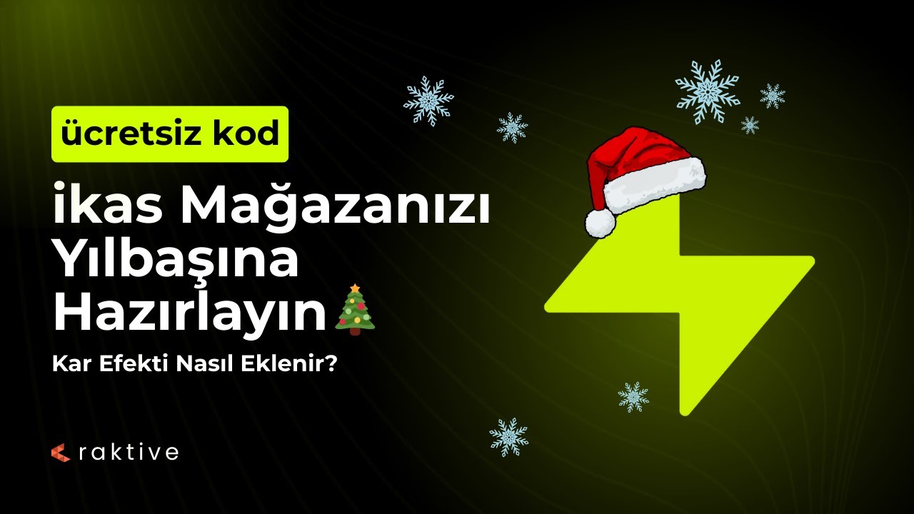 ikas Mağazanızı Yılbaşına Hazırlayın 🎄 | Kar Efekti Nasıl Eklenir?
