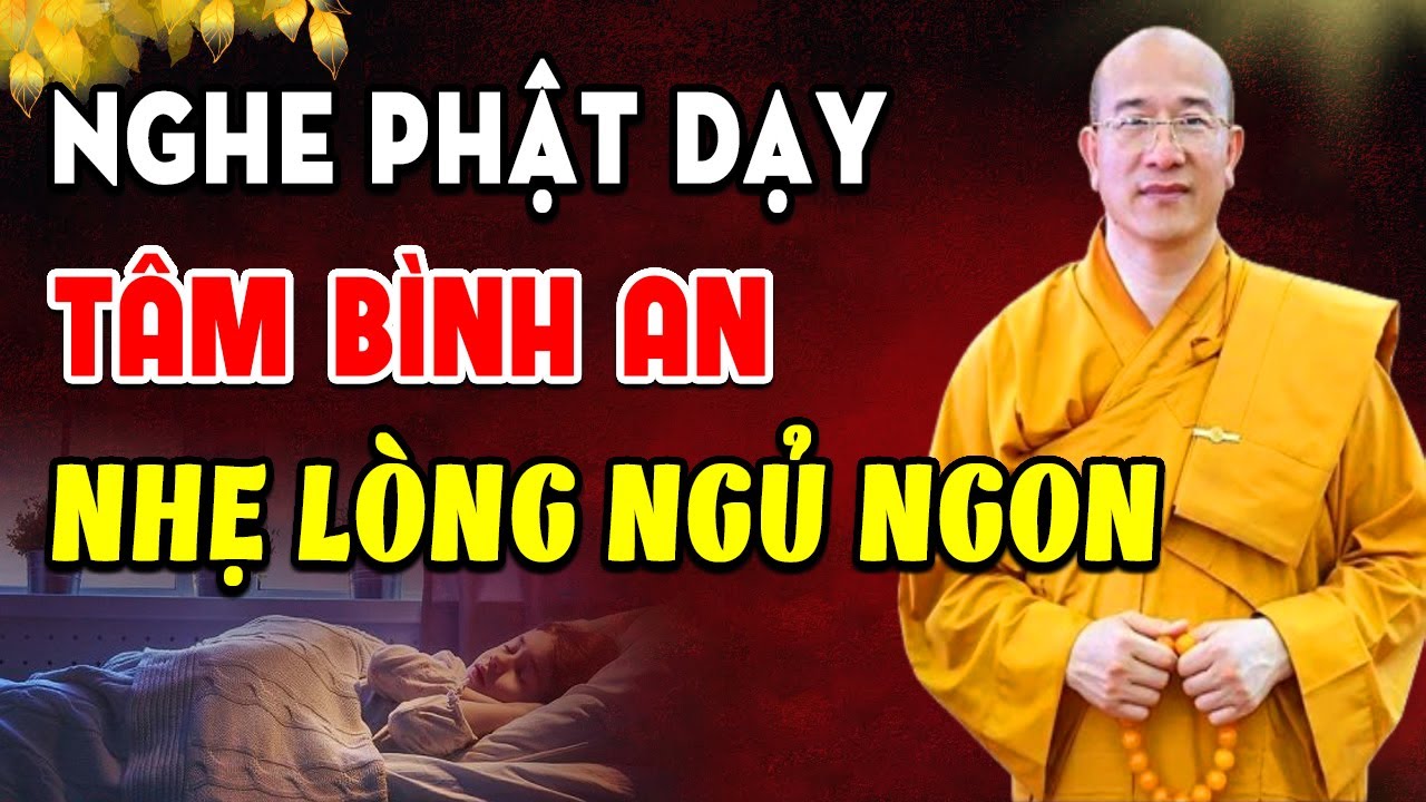 Mỗi Tối Khó Ngủ – Nghe Lời Phật Dạy Này, Tâm Bình An, Giấc Ngủ Yên, Phước Báu Theo Về (Hay Lắm)