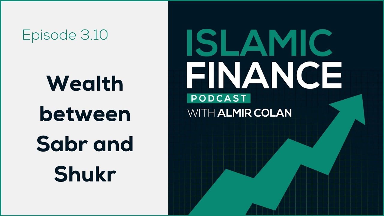 3.10 Earning a livelihood, Part 6 - Wealth between Sabr and Shukr