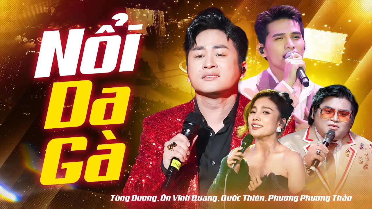 NỔI DA GÀ Với Đêm Nhạc Live Quá Mãn Nhĩ - Tùng Dương, Quốc Thiên, Ôn Vĩnh Quang, Phương Phương Thảo