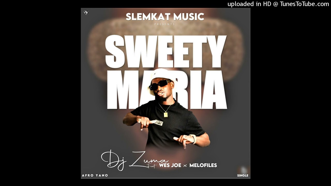 Dj Zuma - Sweety Maria feat Wes joe x Melofiles ( Afro Yano )