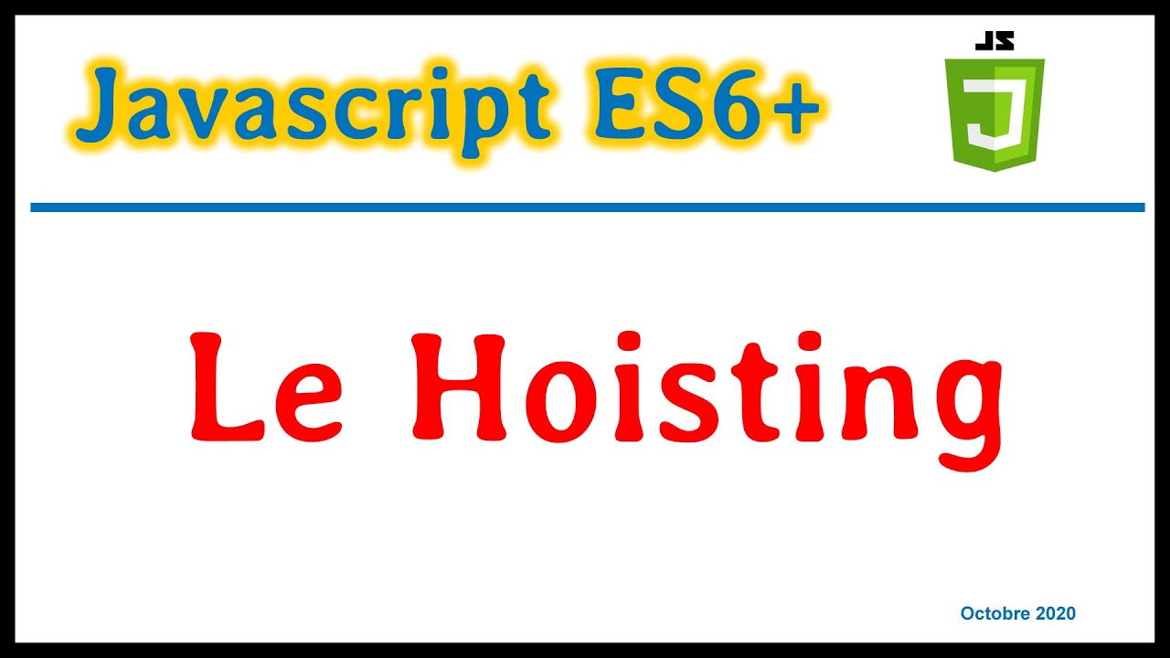 JavaScript ES6 : Qu'est-ce que le hoisting ?