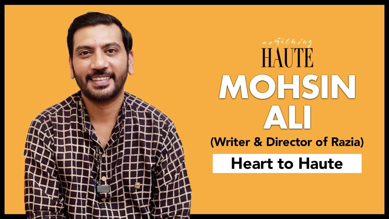 How Razia Was Born & How Her Tale Was Brought To You - Director & Writer Mohsin Ali Spills The Beans