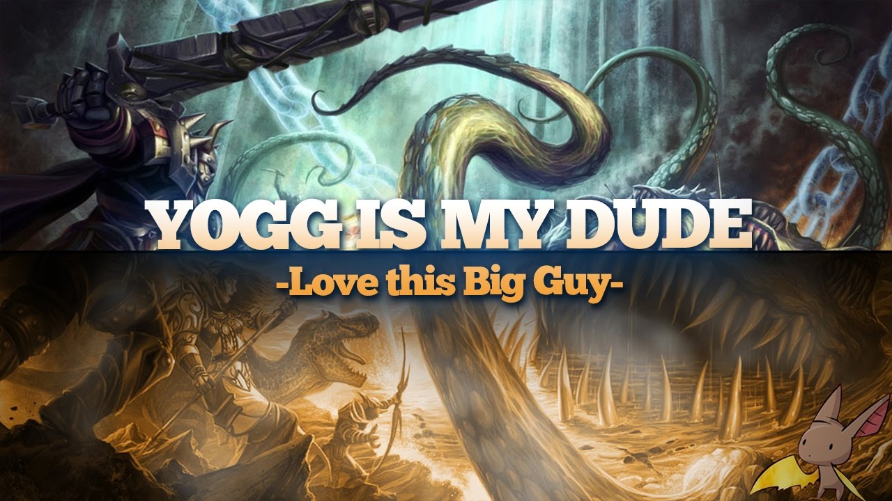 Yogg is a Bro Everything Else is Trash
