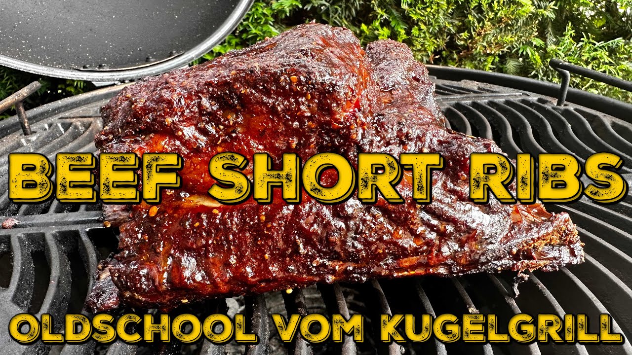 BEEF SHORT RIBS - Oldschool vom Kugelgrill