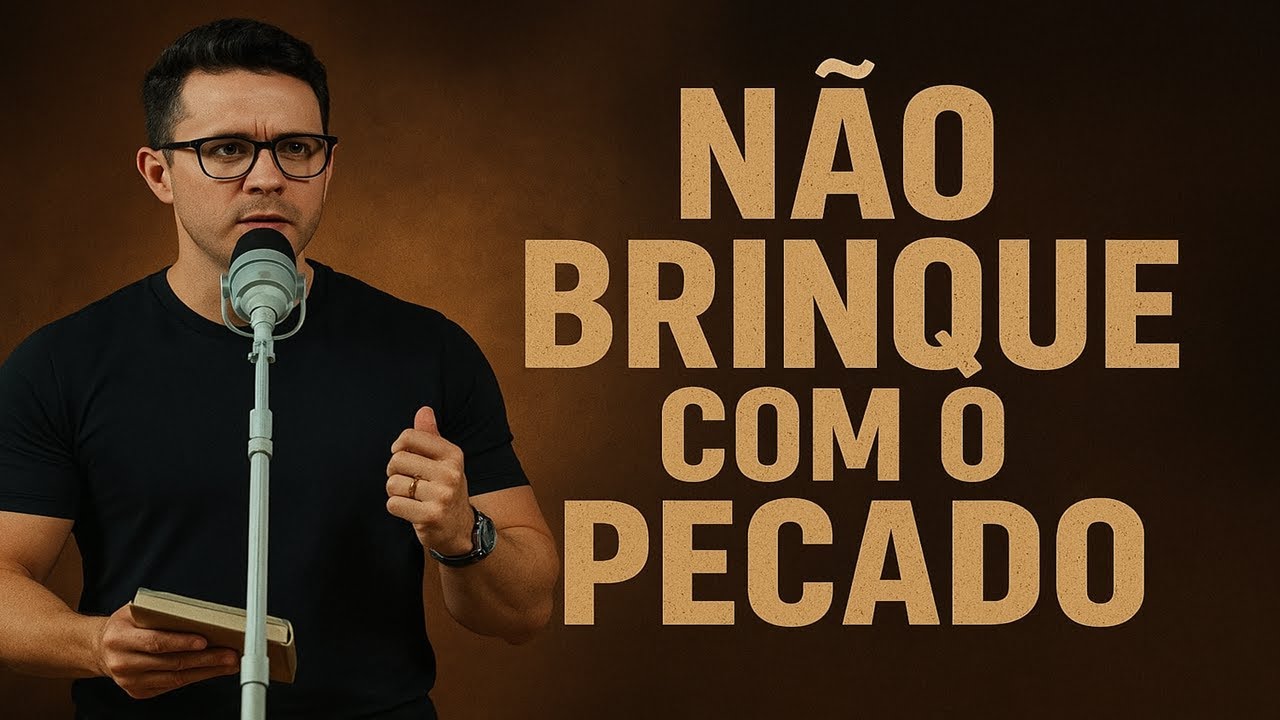 Não Brinque com o Pecado | Deive Leonardo Traz Uma Mensagem Impactante