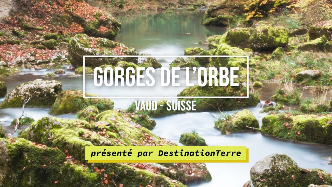 Gorges de l'Orbe en Suisse - présenté par DestinationTerre