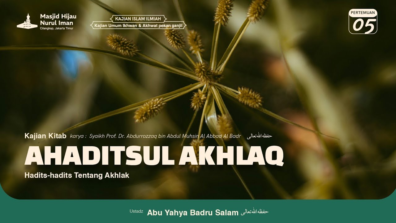 AHADITSUL AKHLAQ [05] - Ustadz Abu Yahya Badru Salam حفظه اللّٰه تعالى