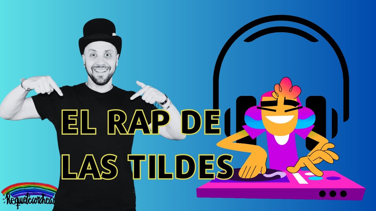 EL RAP DE LAS TILDES (normas de acentuaci&oacute;n)