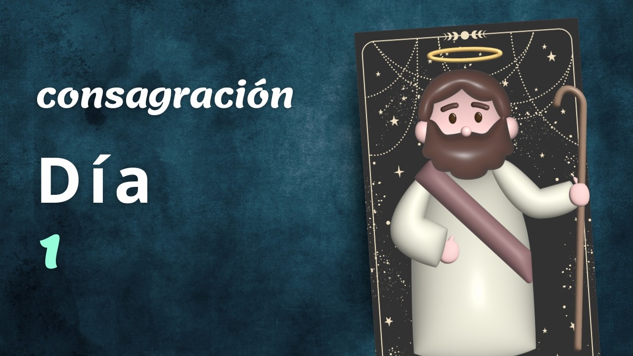 🛡️ CONSAGRACIÓN A SAN JOSÉ: Día 1 - ¿Por qué consagrarse a San José?