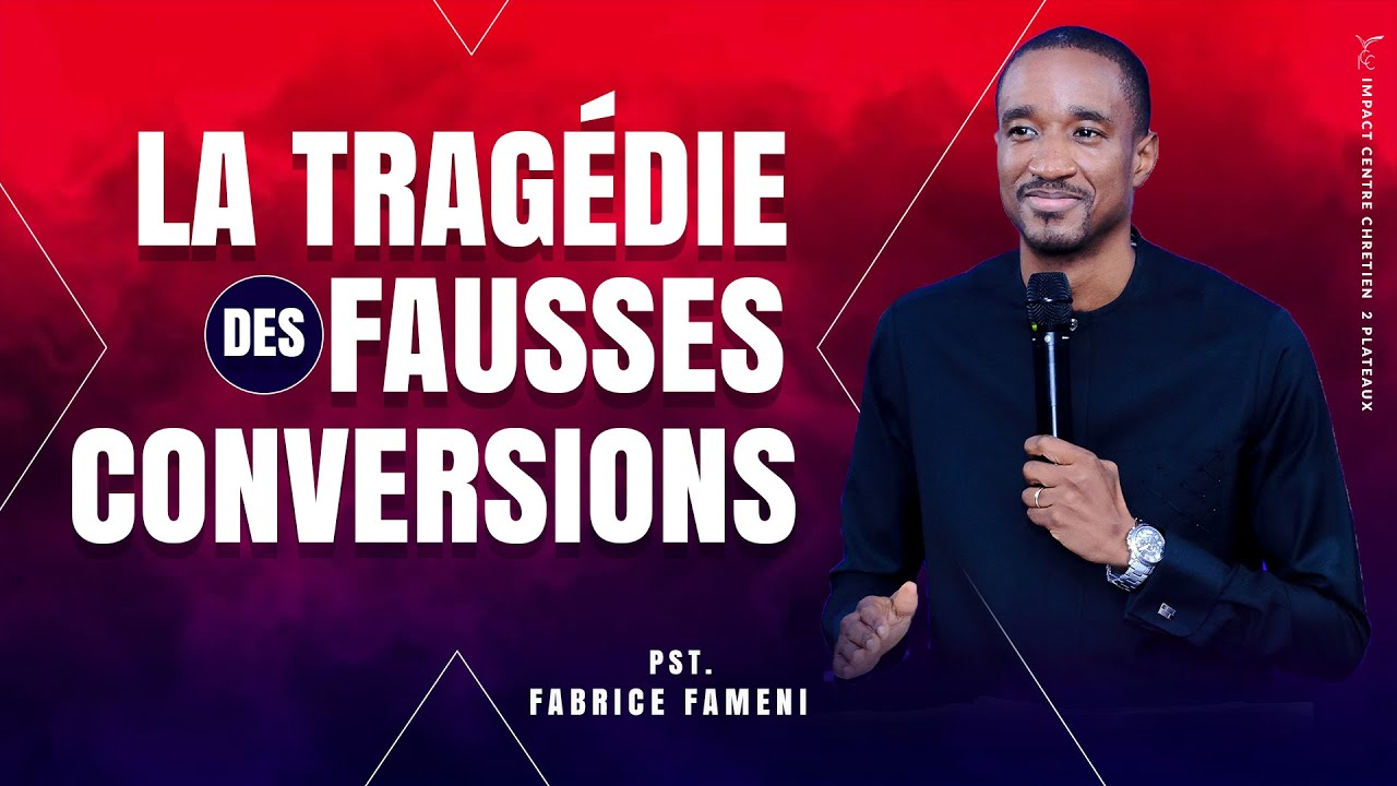 LA TRAGÉDIE DES FAUSSES CONVERSIONS - PASTEUR FABRICE FAMENI
