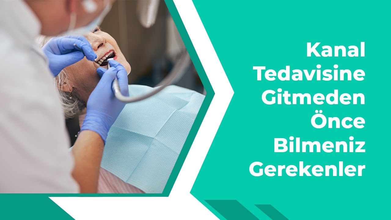 Kanal Tedavisine Gitmeden Önce Bilmeniz Gerekenler