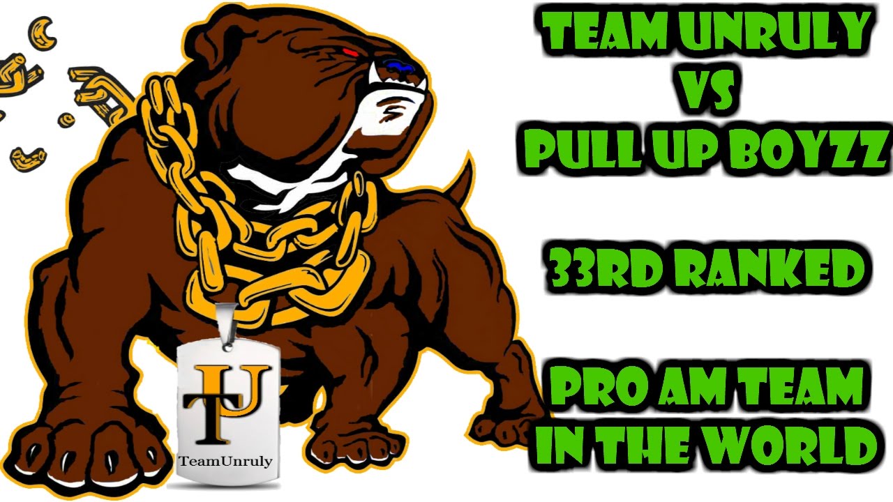 Team Unruly VS Pull Up Boyzz 33rd Ranked in the world