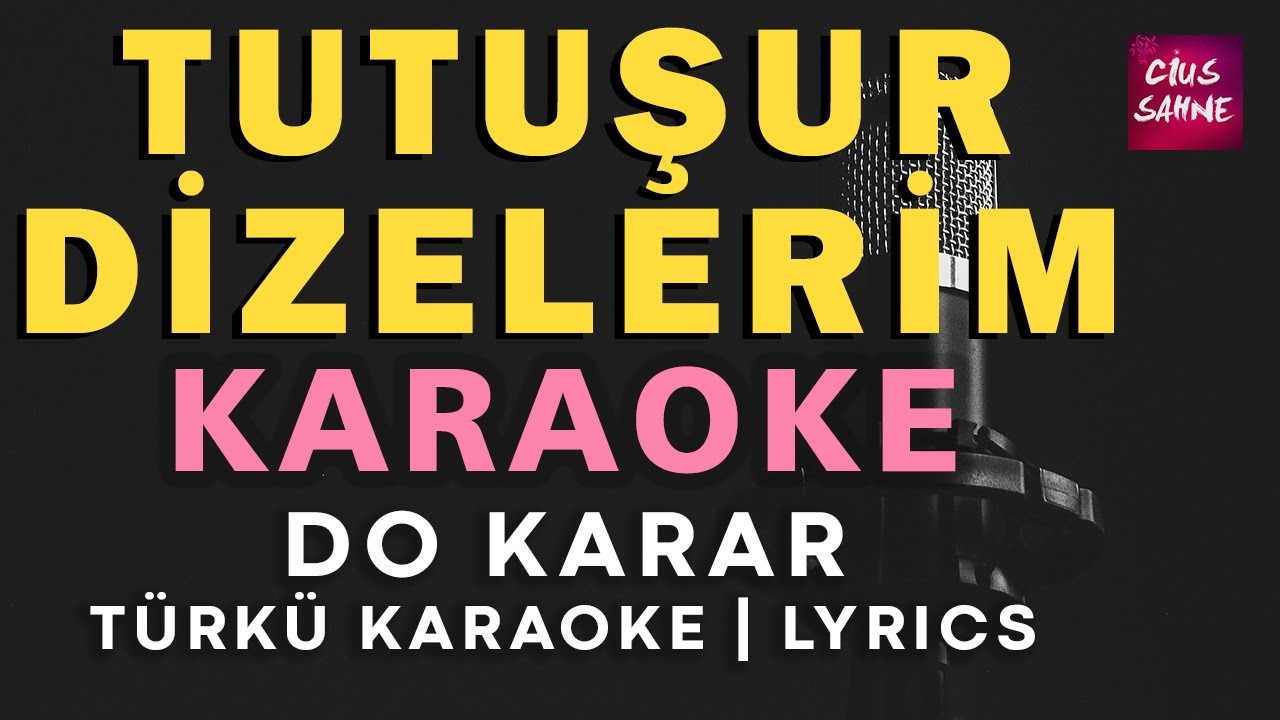 Tutuşur Dizelerim – Türkü Karaoke | Altyapısı ve Sözleriyle (Lyrics) - Do