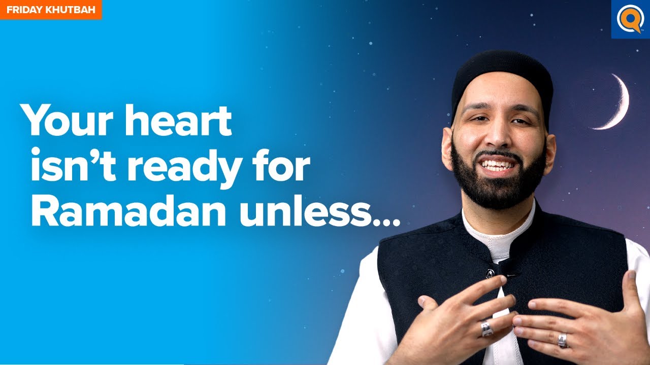 Your Heart Isn’t Ready for Ramadan Unless… | Khutbah by Dr. Omar Suleiman