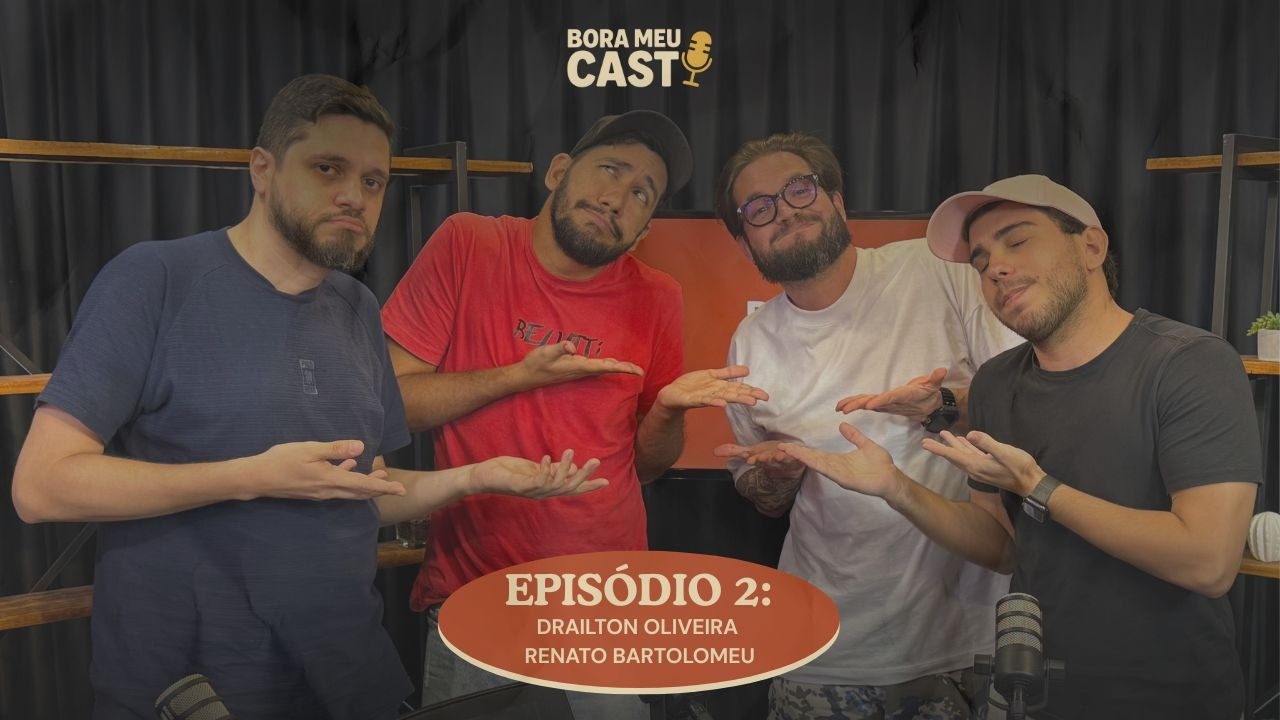 🎙️ Bora Meu Cast | Episódio 02 com Drailton Oliveira e Renato Bartolomeu.