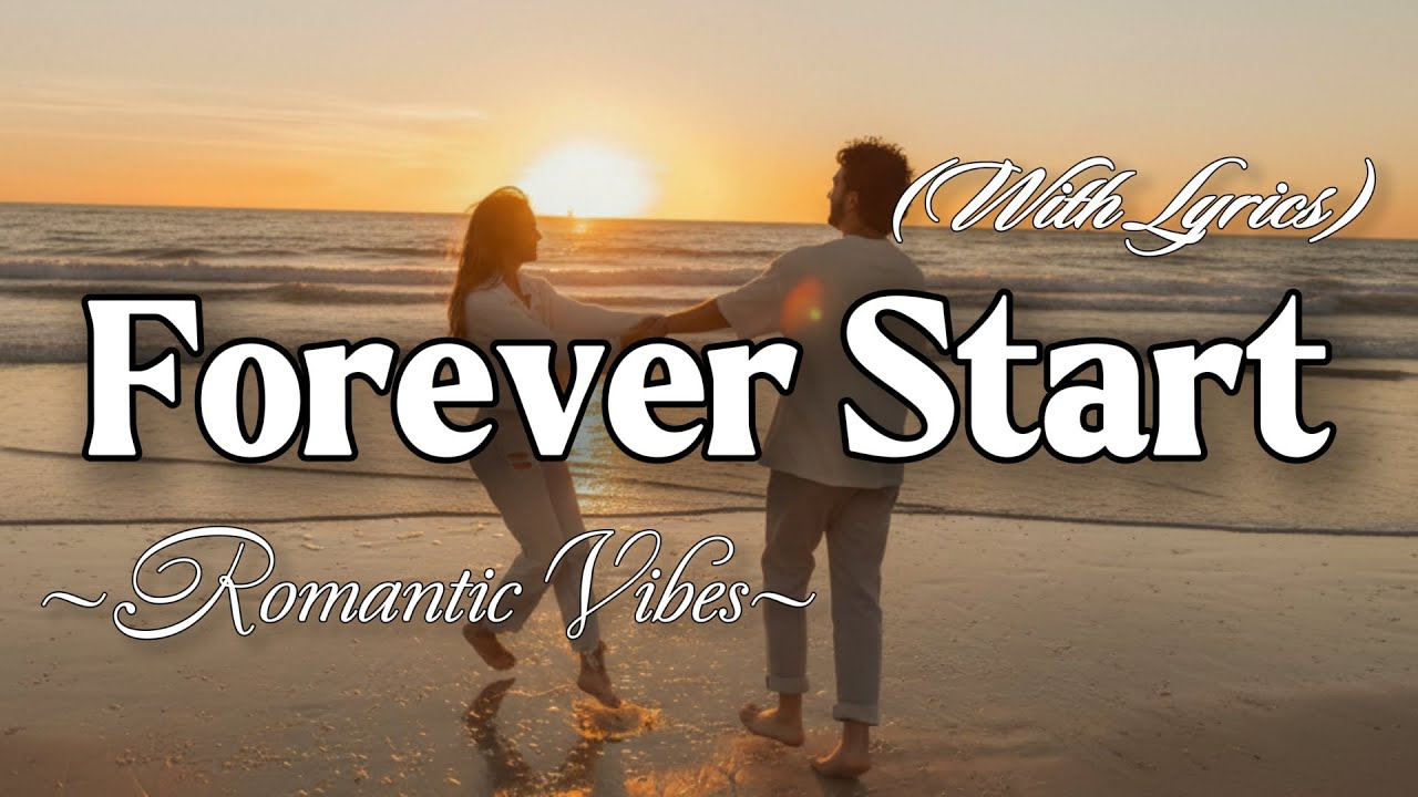 FOREVER START – Emotional Romantic Ballad | Timeless Romantic Love Song (Lyric Video)