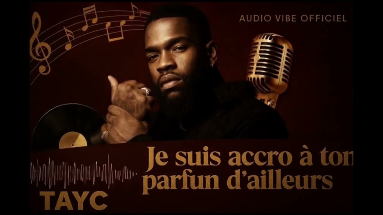 Tayc –  Je  Suis  Accro à ton parfum d'ailleurs - Audio Officiel. 