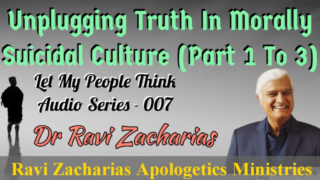 Unplugging Truth In A Morally Suicidal Culture (Part 1 to 3) #letmypeoplethink  Audio Series - 007