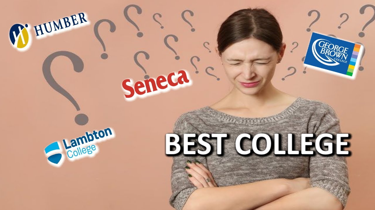 WHICH COLLEGE TO CHOOSE in TORONTO CANADA? SENECA LAMBTON HUMBER or GEORGE BROWN