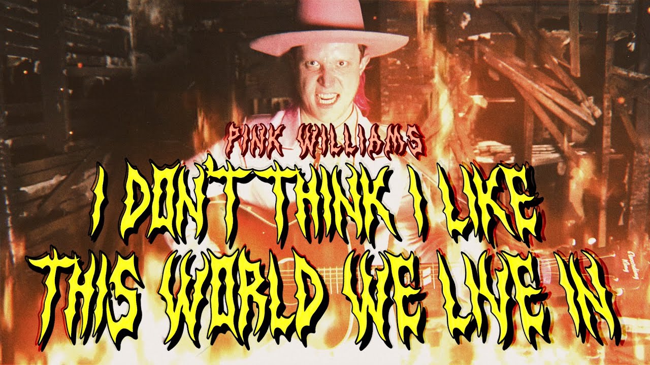 @Pink Williams - I Don’t Think I Like This World We Live In (Official Music Video)