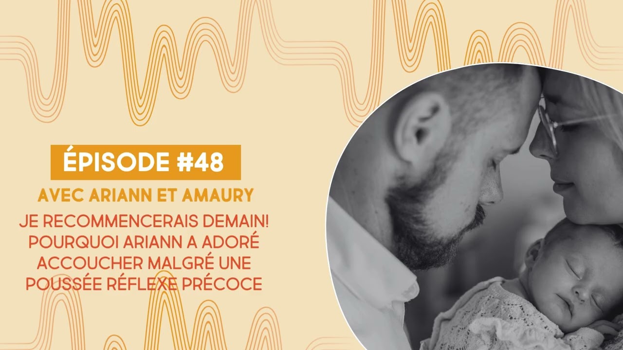 48. Je recommencerais demain! Pourquoi Ariann a adoré accoucher malgré une poussée réflexe précoce
