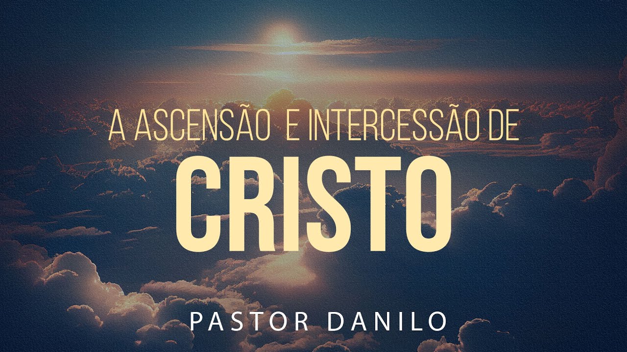 Culto Ao Vivo | A Ascensão e Intercessão de Cristo - Pastor Danilo | Igreja Aliança do Calvário