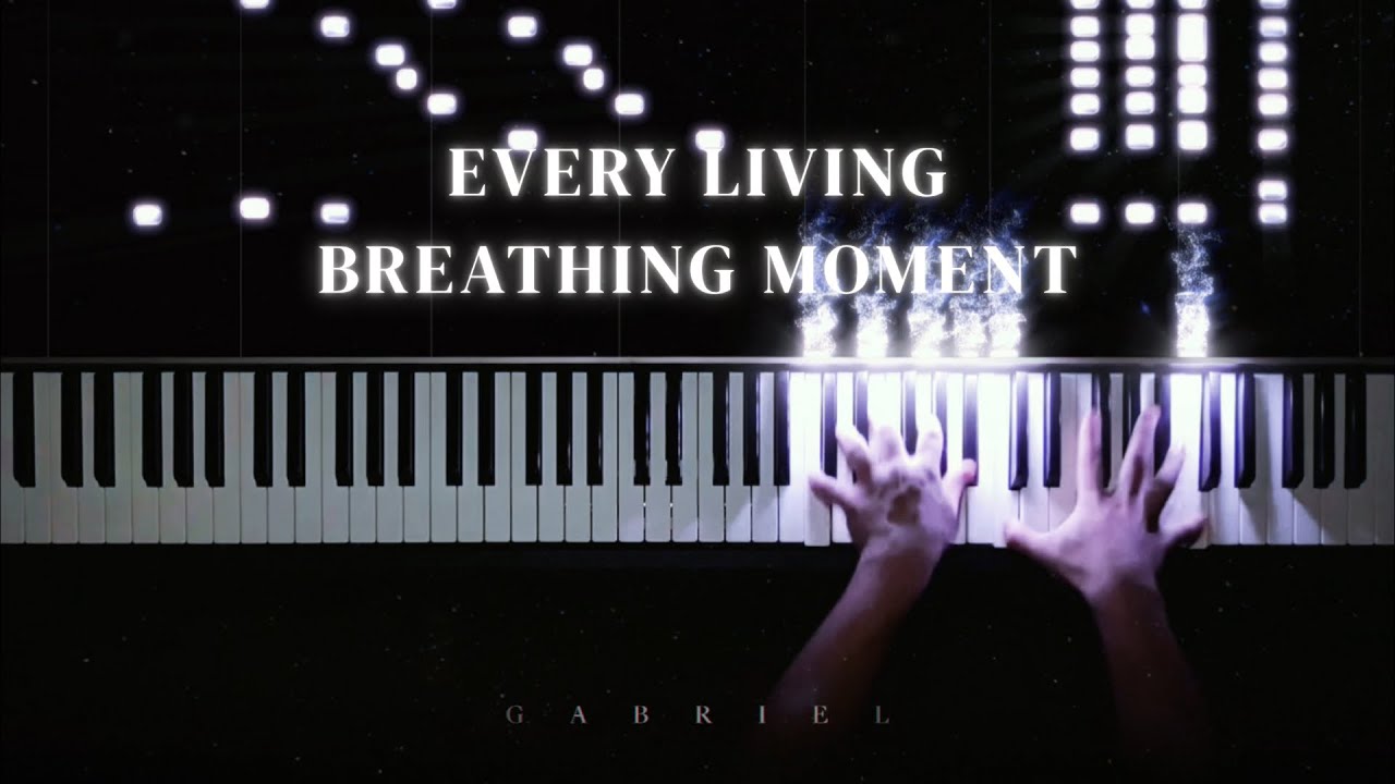 Every Living Breathing Moment - Grant Steller (Piano Cover)