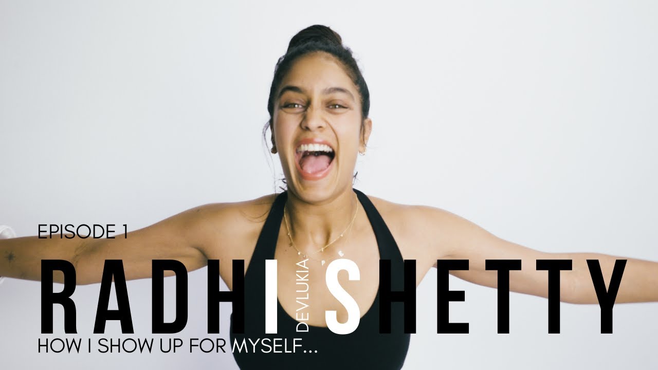 Radhi Devlukia ! How I Learned To Show Up For Myself ! Episode 26
