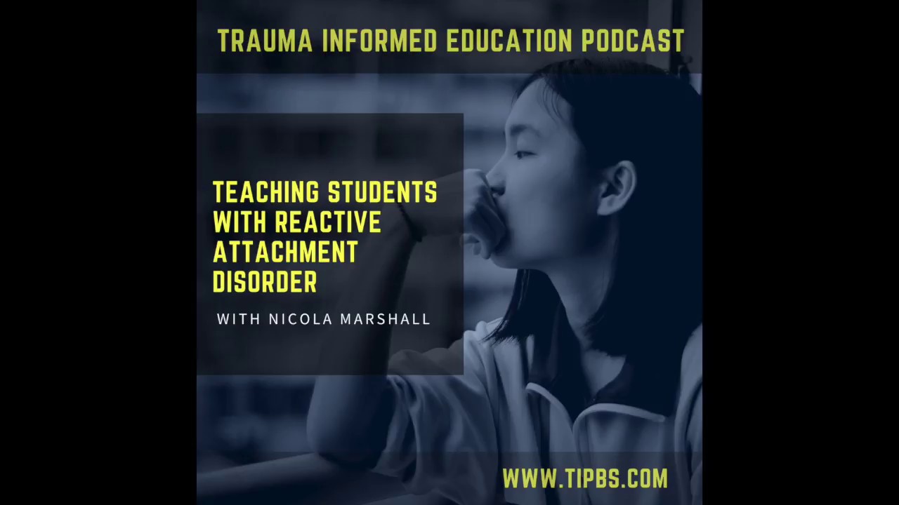 Teaching Students with Reactive Attachment Disorders with Nicola Marshall
