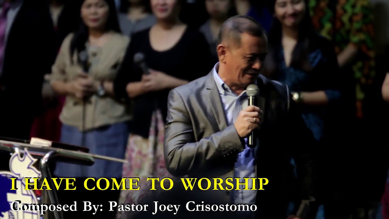 NEW SONG: I HAVE COME TO WORSHIP - Pastor Joey Crisostomo