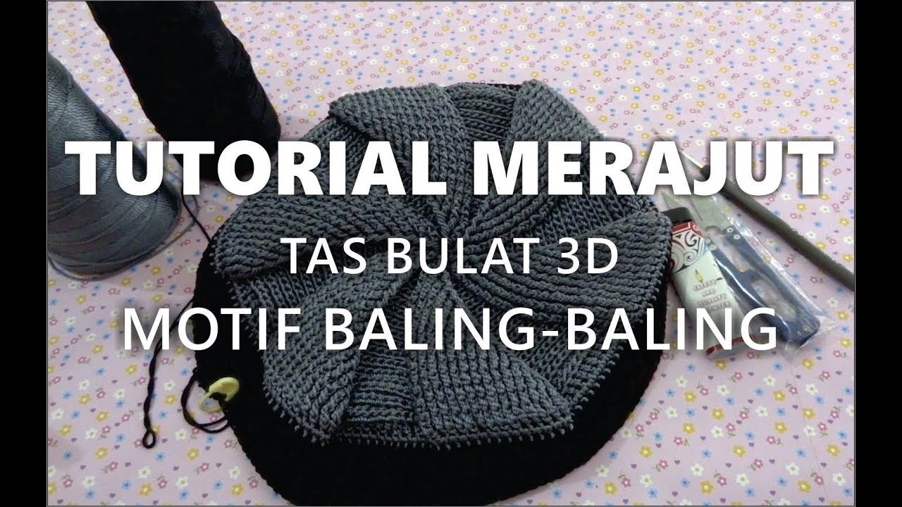 Tutorial Merajut Tas Bulat Motif Baling-Baling 3D