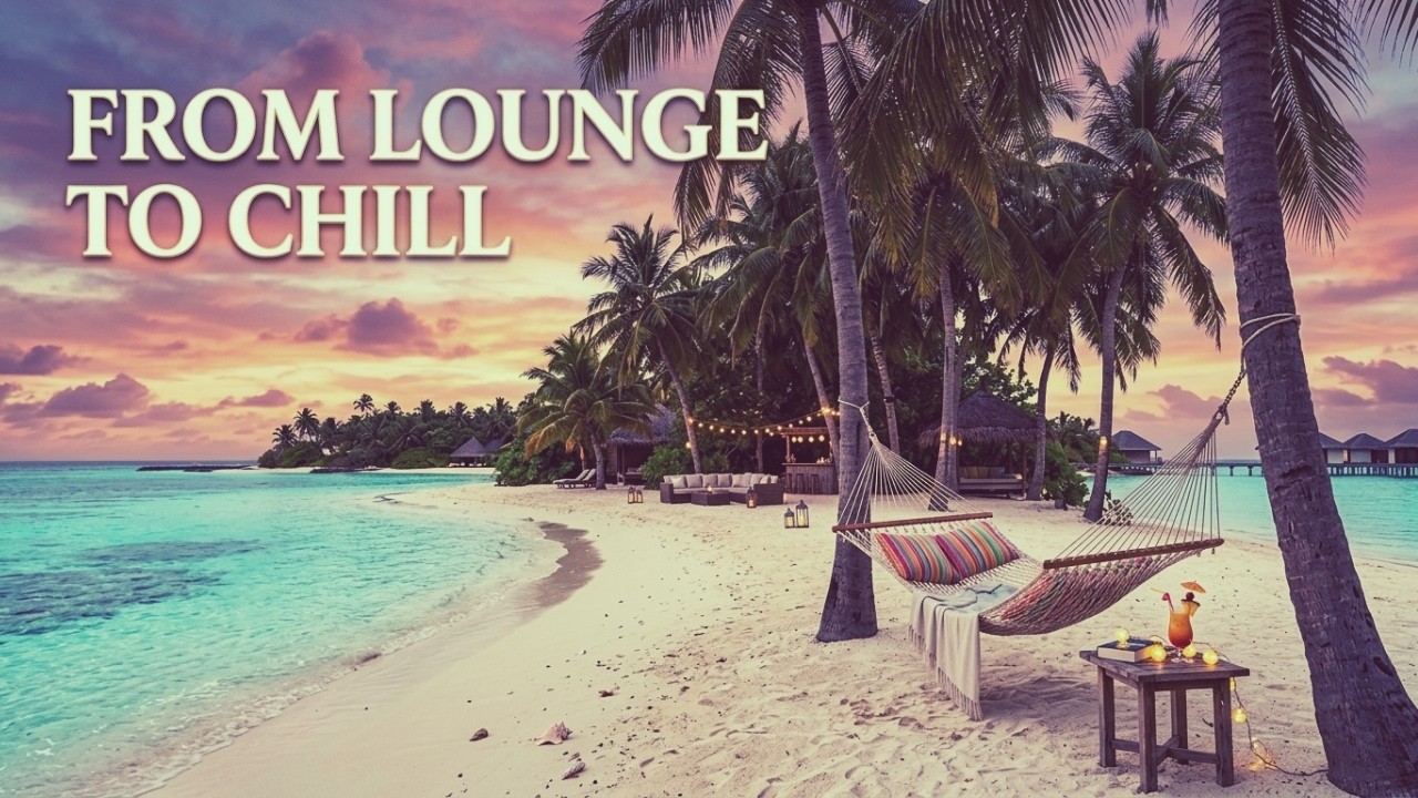 Chill Sunset Deep│From Lounge to Chill 🏝️│Fine sounds~2026 │Continuous Mix │Relax & Studio ☀️│