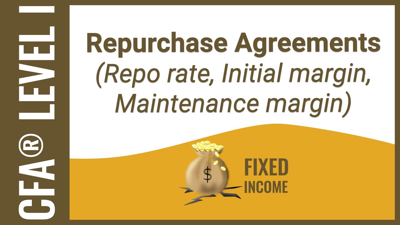 CFA&reg; Level I Fixed Income - Repo rate, Initial margin, Maintenance margin