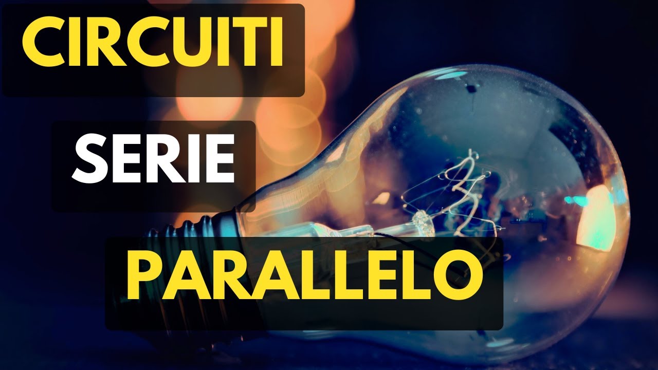 Circuiti in Serie e Parallelo: Elettrotecnica Base per Tutti