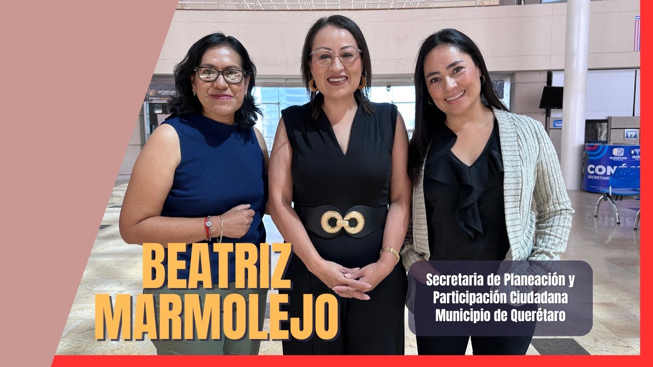 Beatriz Marmolejo Rojas - Secretaria de Planeaci&oacute;n y Participaci&oacute;n Ciudadana Municipio de Quer&eacute;taro